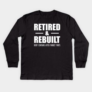 Retired and Rebuilt body contains after market parts Kids Long Sleeve T-Shirt